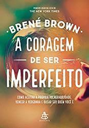 a-coragem-de-ser-imperfeito-brene-brown