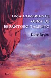 uma-comovente-obra-de-espantoso-talento-dave-eggers