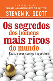 Os segredos dos homens mais ricos do mundo: Realize seus sonhos impossíveis