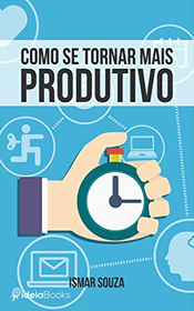 Como se Tornar Mais Produtivo