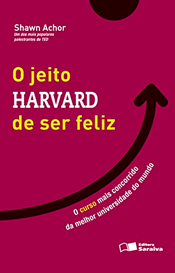 O jeito Harvard de ser feliz - Shawn Achor