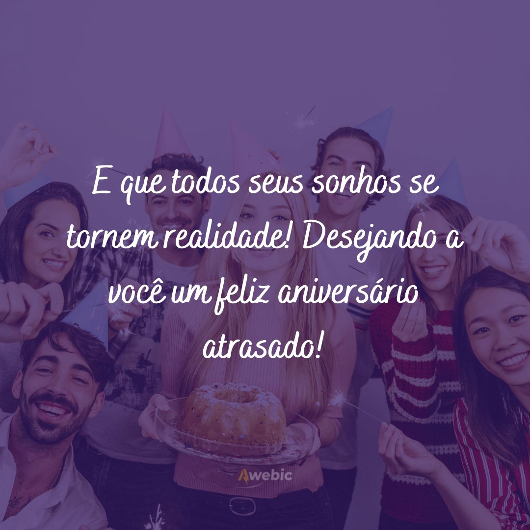 Mensagens de aniversário atrasado