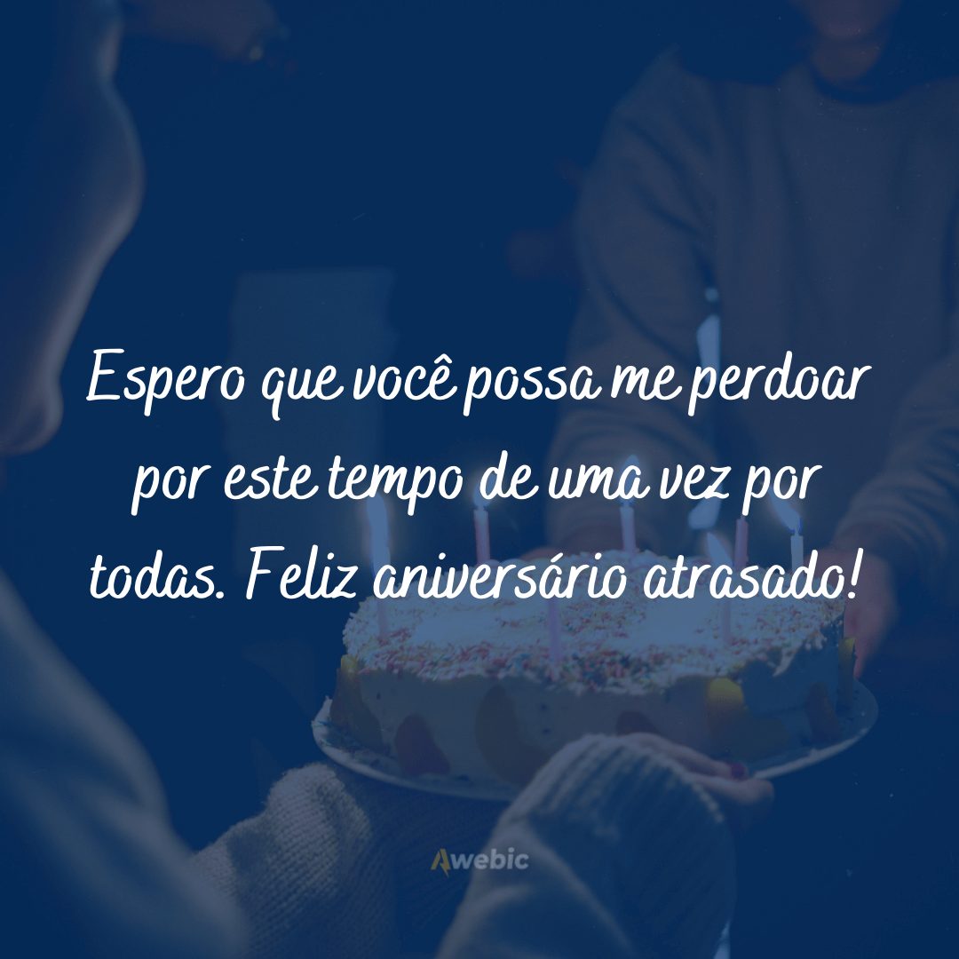 Mensagens de aniversário atrasado