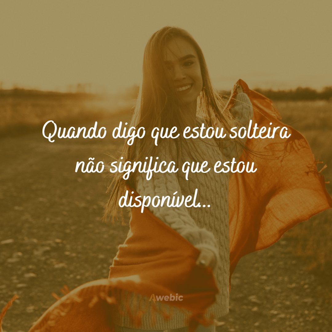 Frases de Solteira para mostrar sua Felicidade