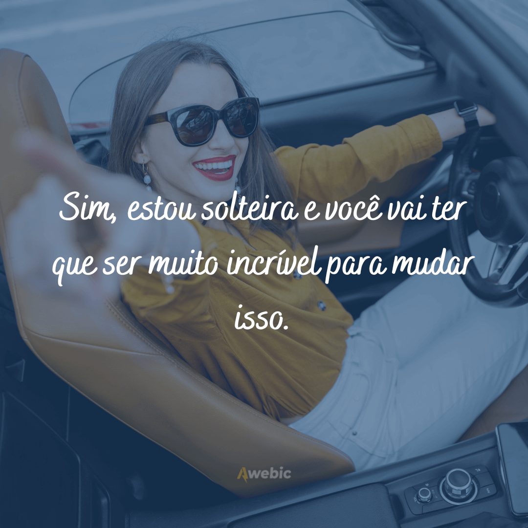 Frases de Solteira para mostrar sua Felicidade