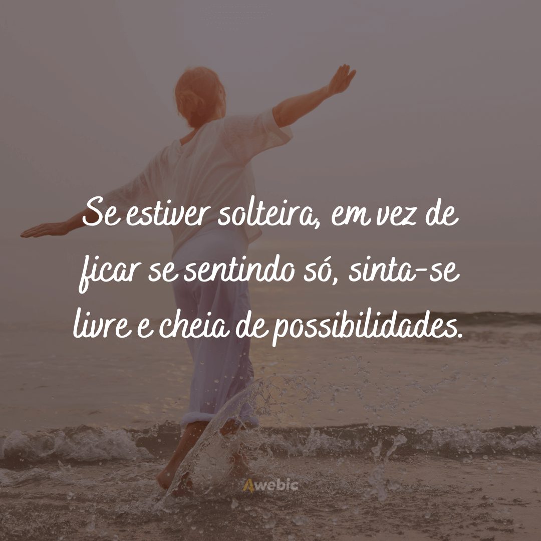 Frases de Solteira para mostrar sua Felicidade