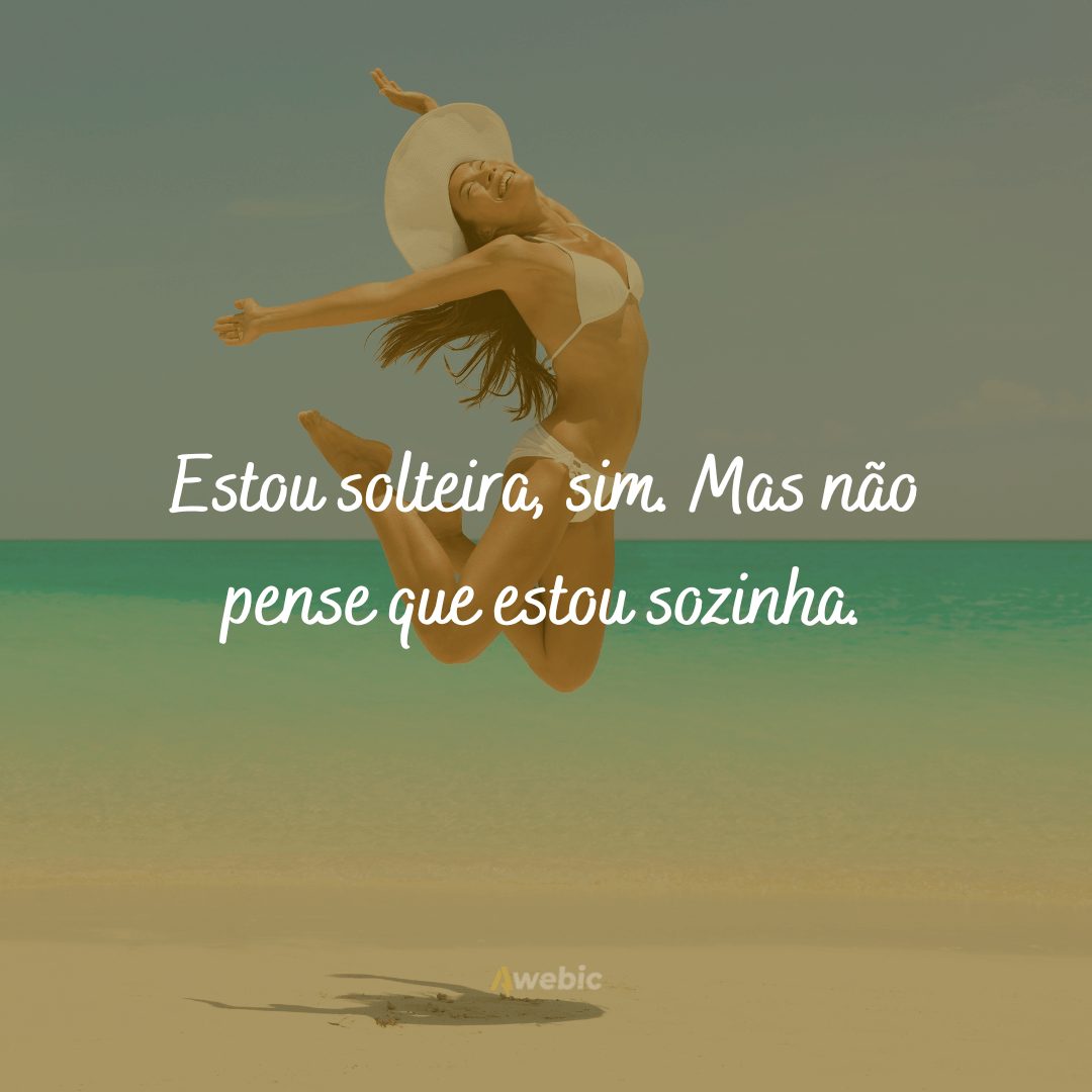 Frases de Solteira para mostrar sua Felicidade