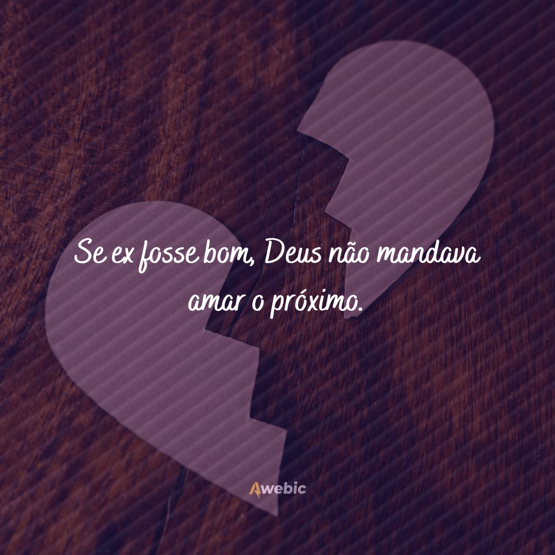 frases para ex namorado refletir sobre o que fez