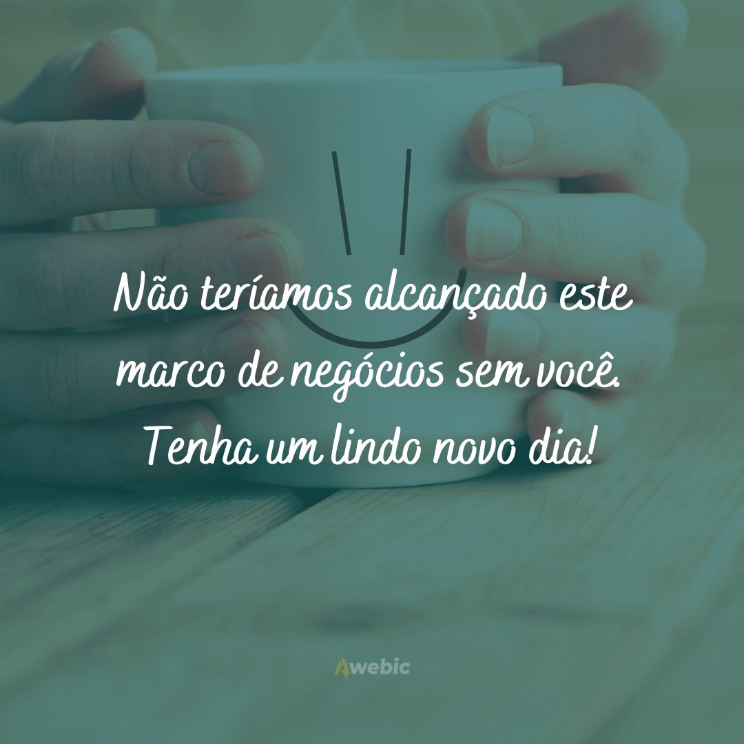 frases de bom dia para cliente