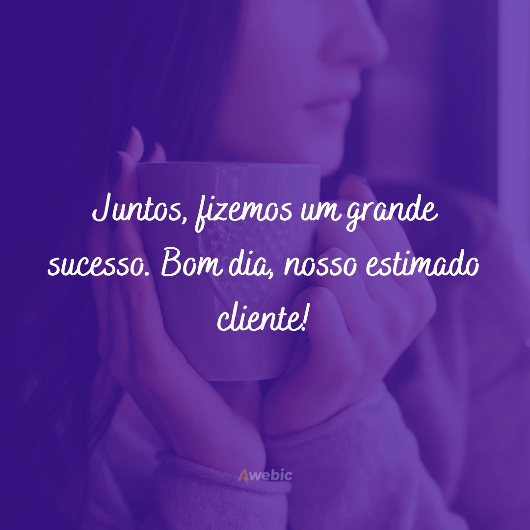 frases de bom dia para cliente