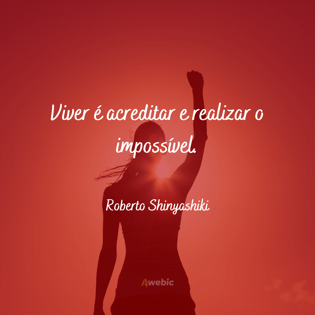 Frases do Roberto Shinyashiki