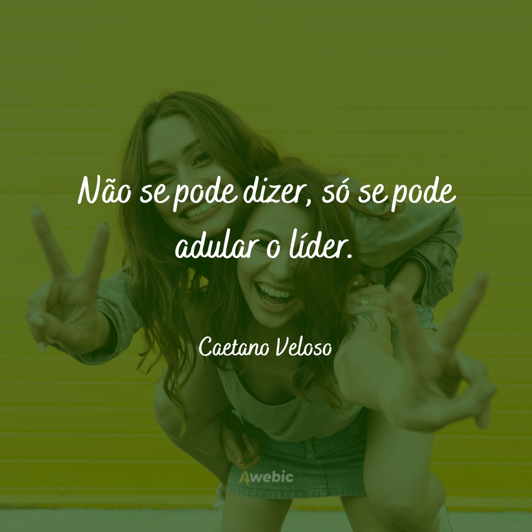 frases do Caetano Veloso