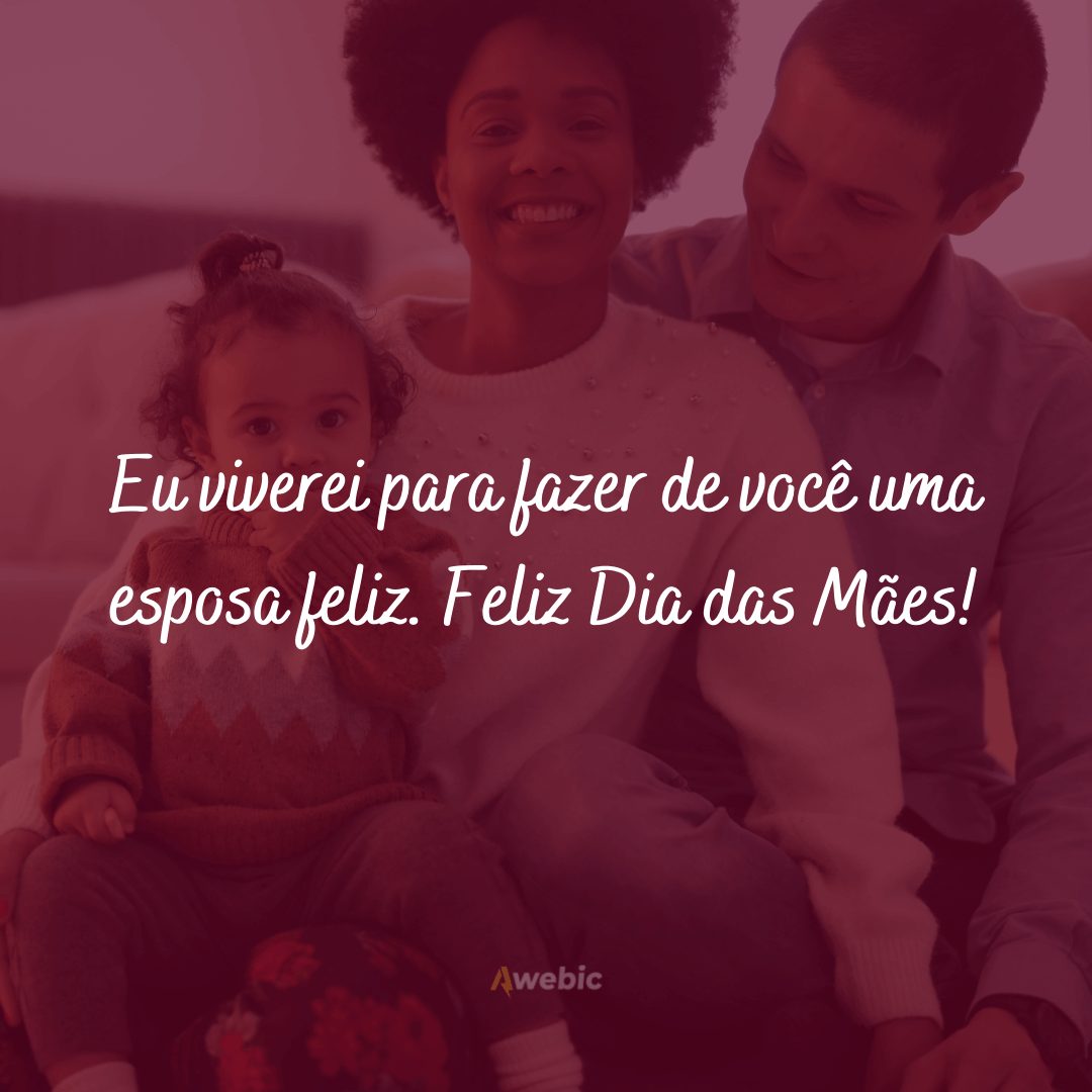 Frases de Feliz Dia das Mães para esposa