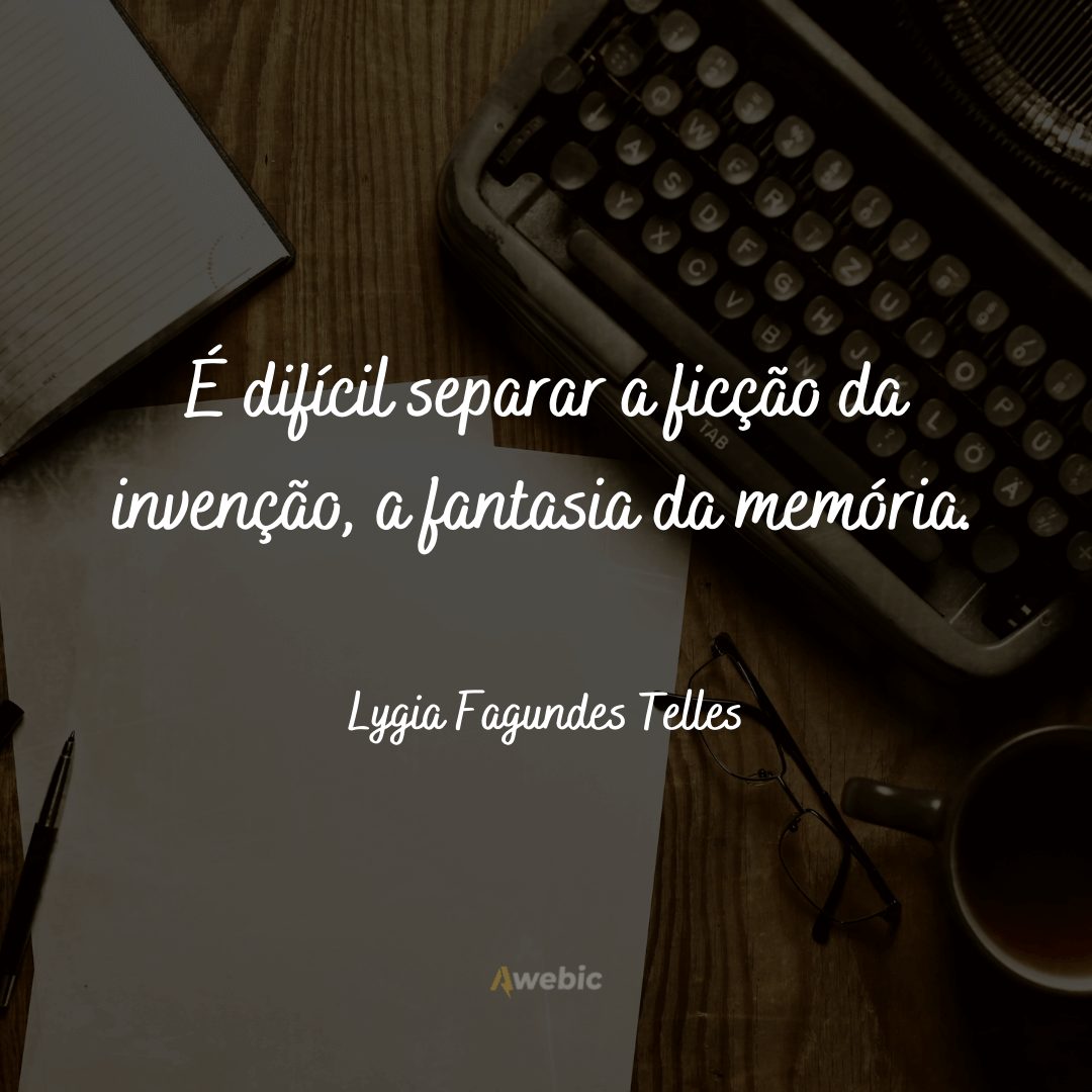 Frases de Lygia Fagundes Telles