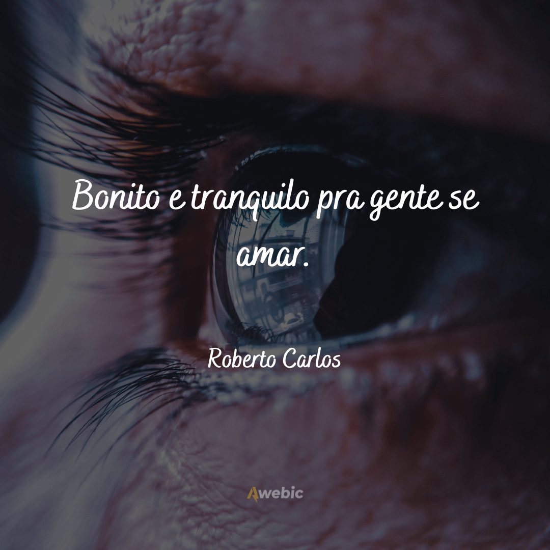 Frases do Roberto Carlos