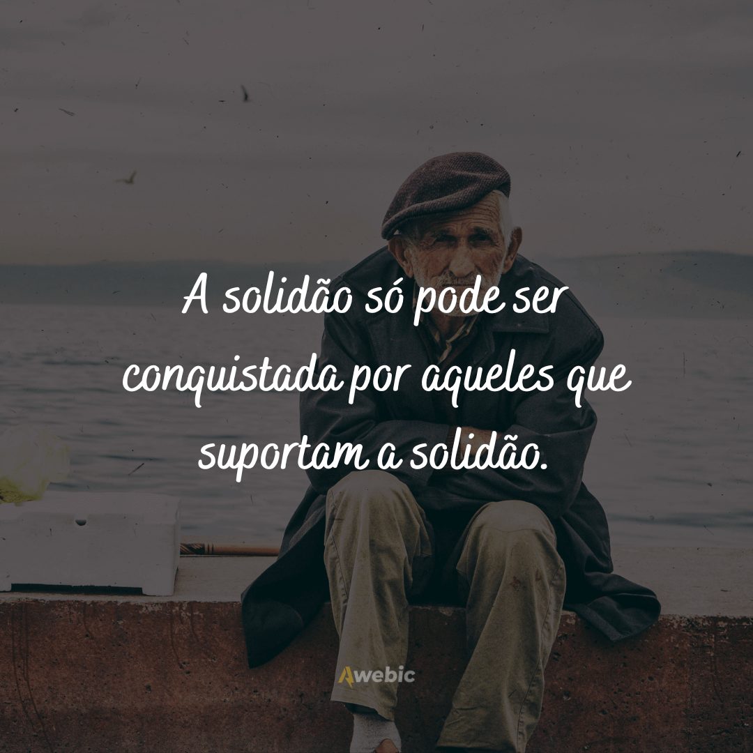 86 frases de solidão para sentir o seu coração abraçado quando mais precisar