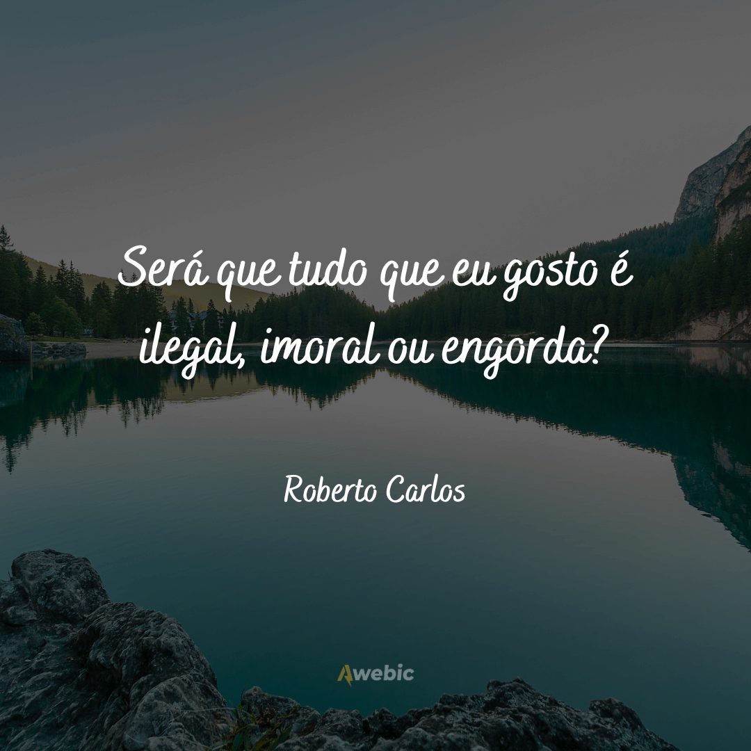 Frases do Roberto Carlos