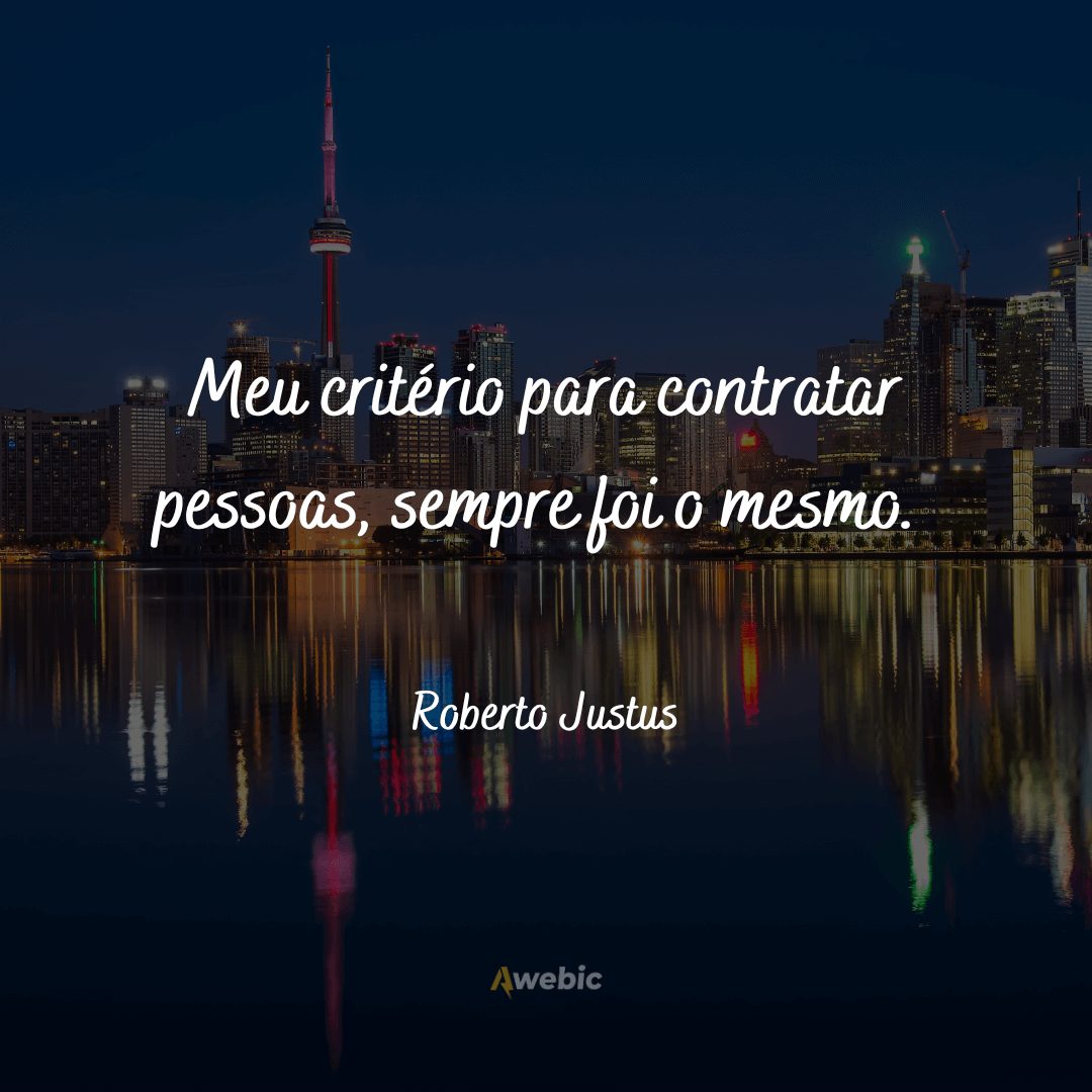 Frases do Roberto Justus