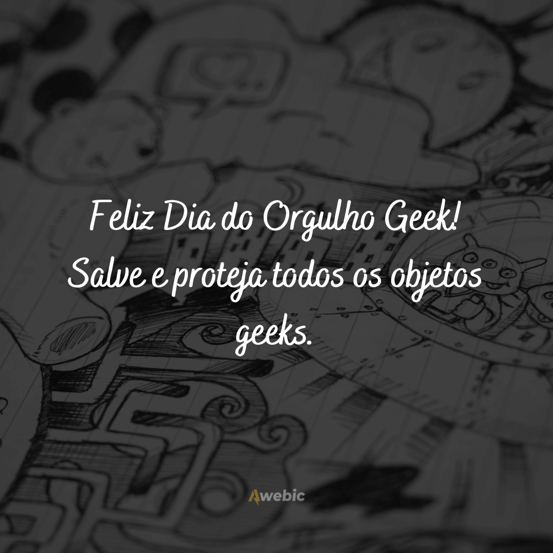 Frases para o Dia do Orgulho Geek