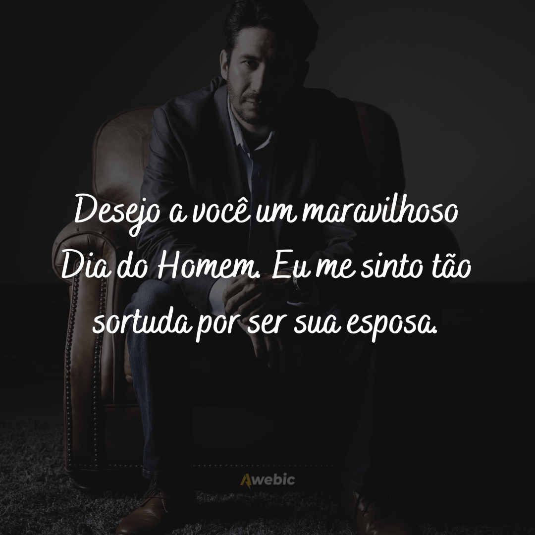 Frases para homenagens do Dia do Homem