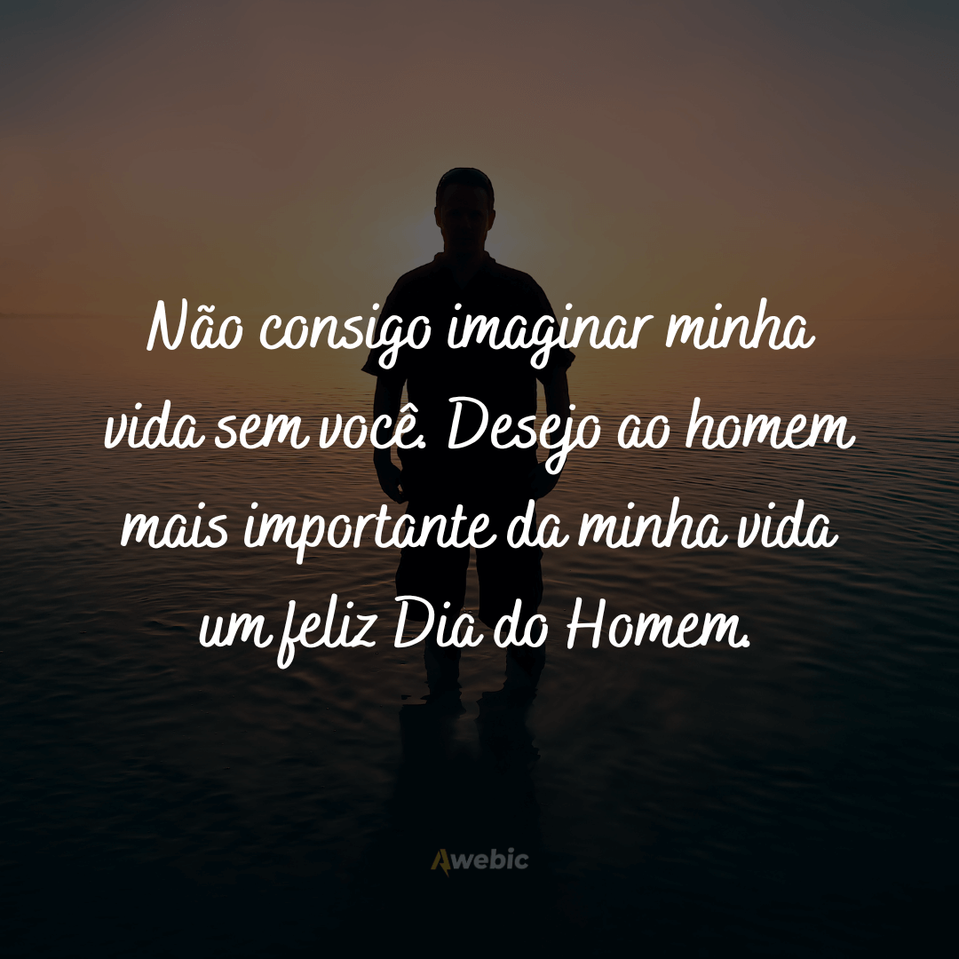 Frases para homenagens do Dia do Homem