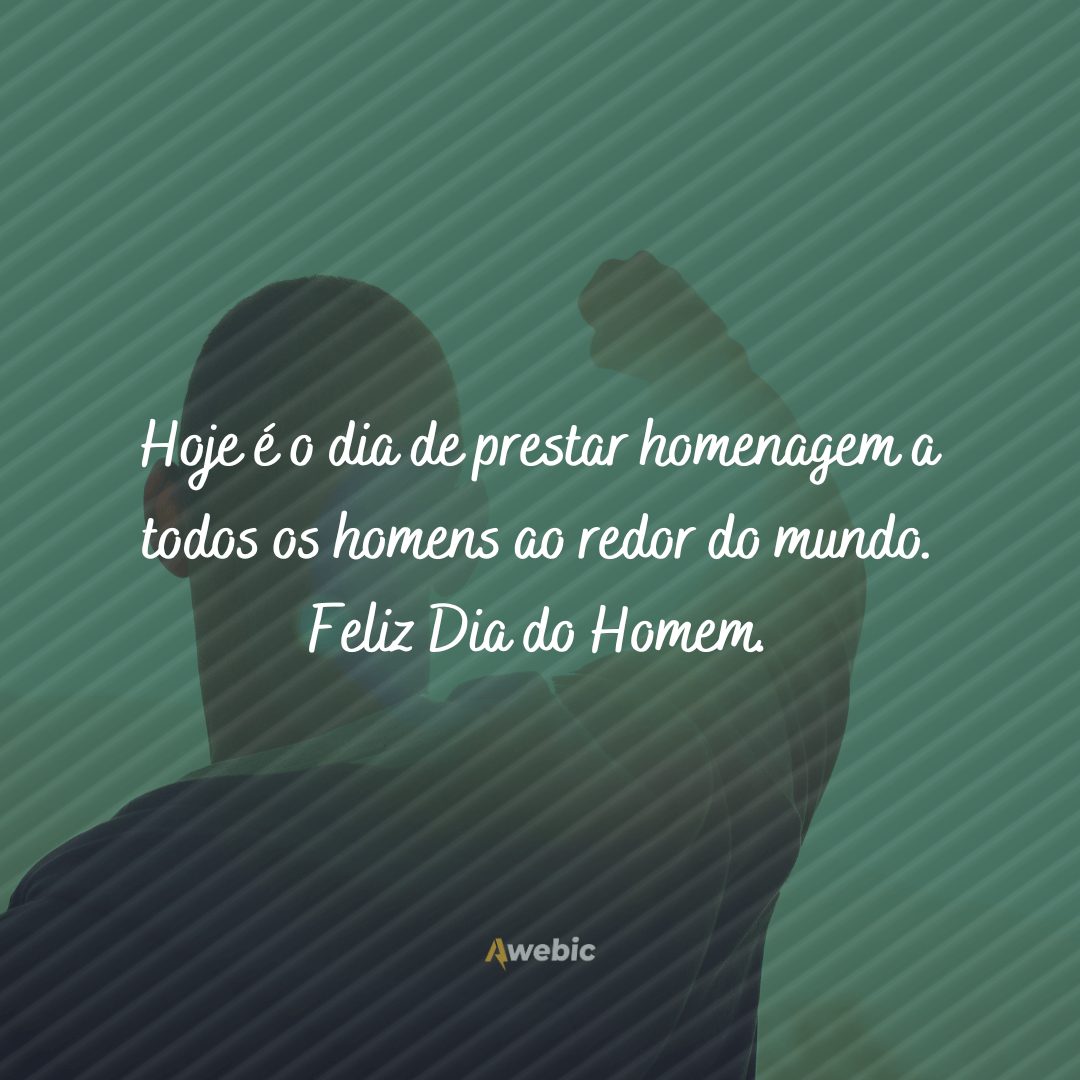 frases do Dia do Homem para honrar quem tanto admira