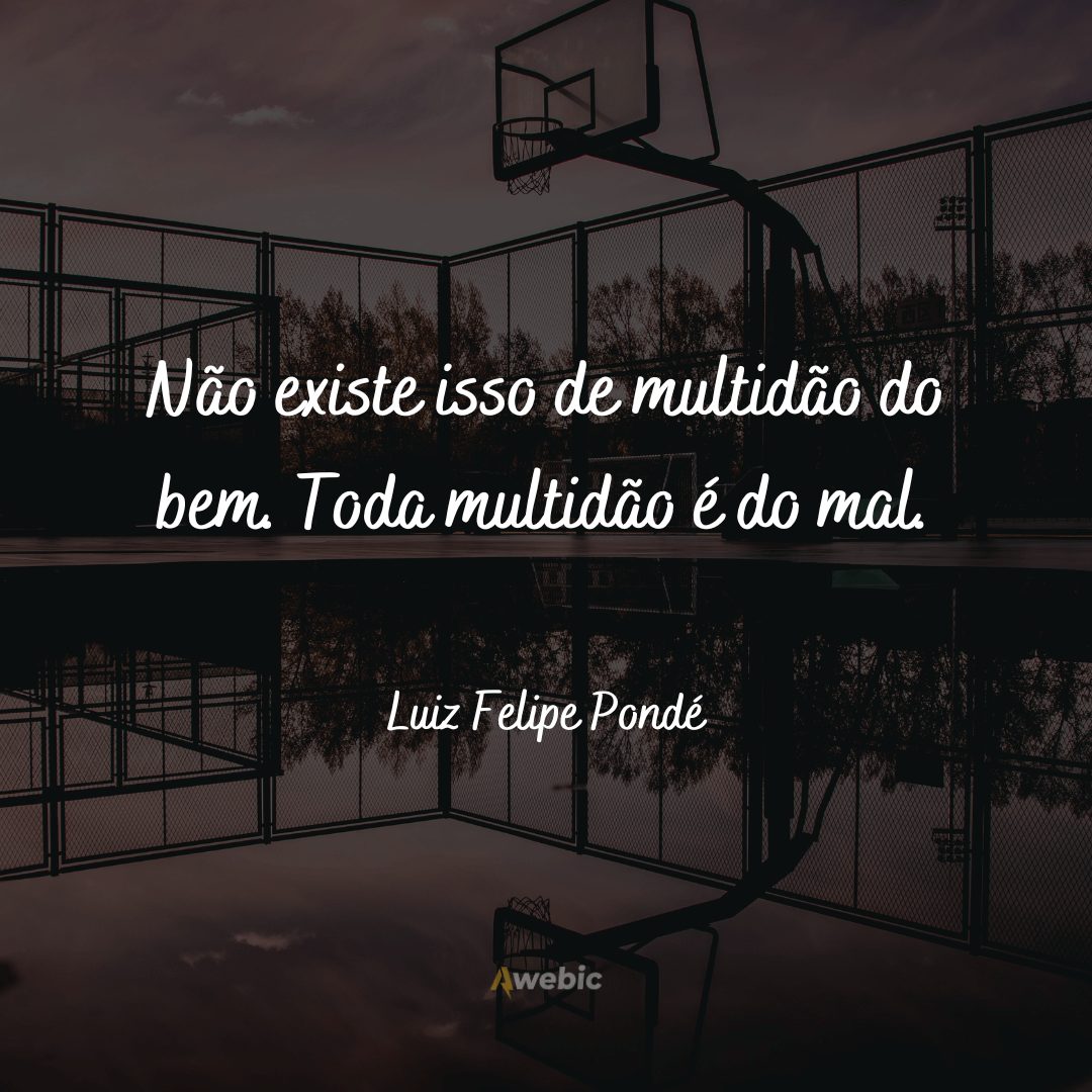 frases-de-luiz-felipe-ponde