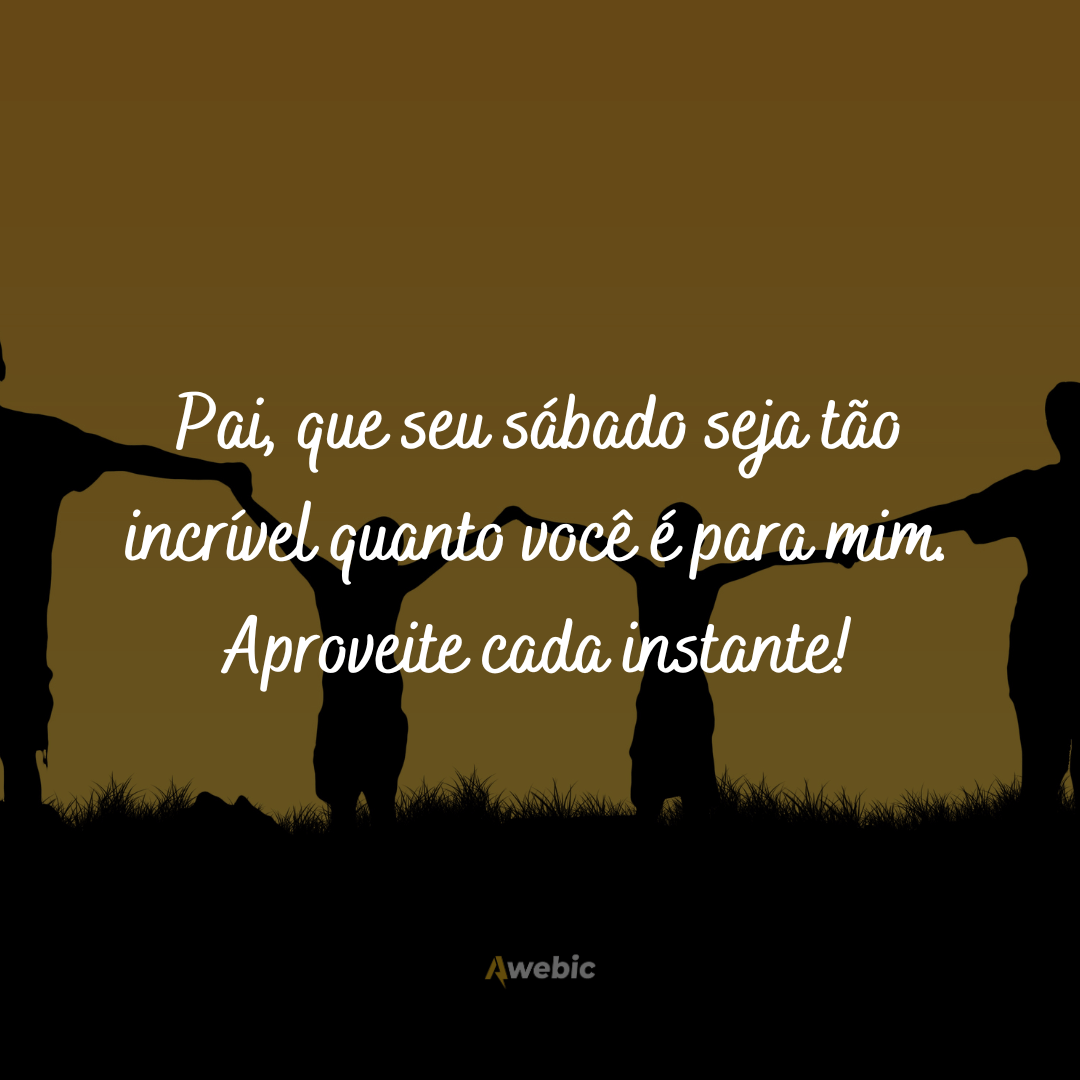 mensagens-de-bom-sabado-para-pai-55-frases-lindas