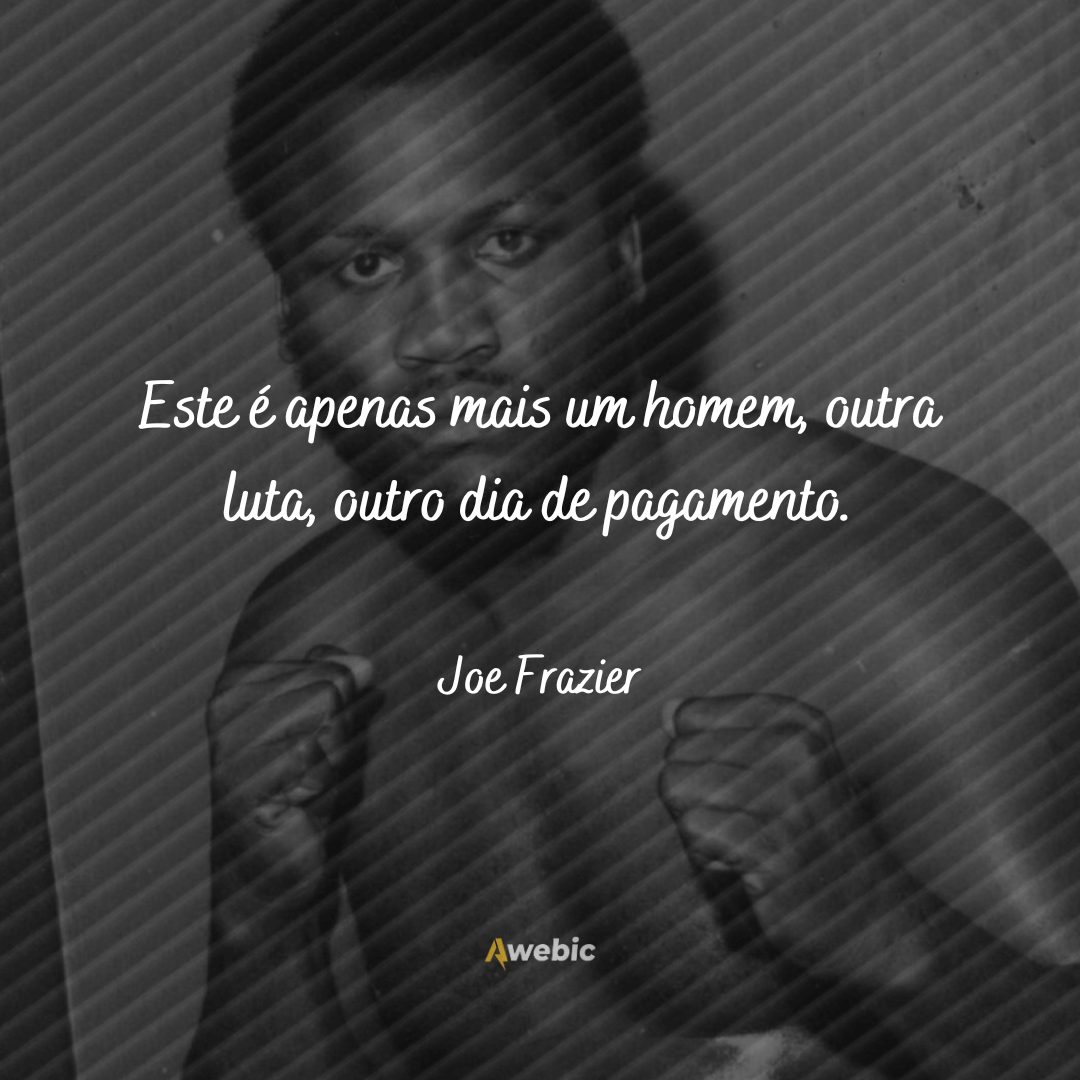 Frases de Joe Frazier cheias de fortes reflexões