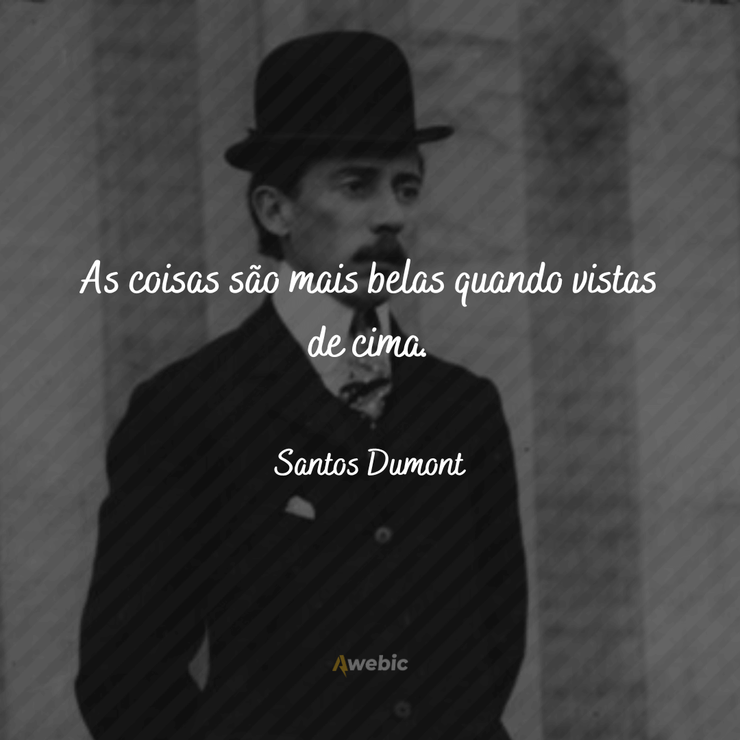 pensamentos de Santos Dumont para te motivar hoje