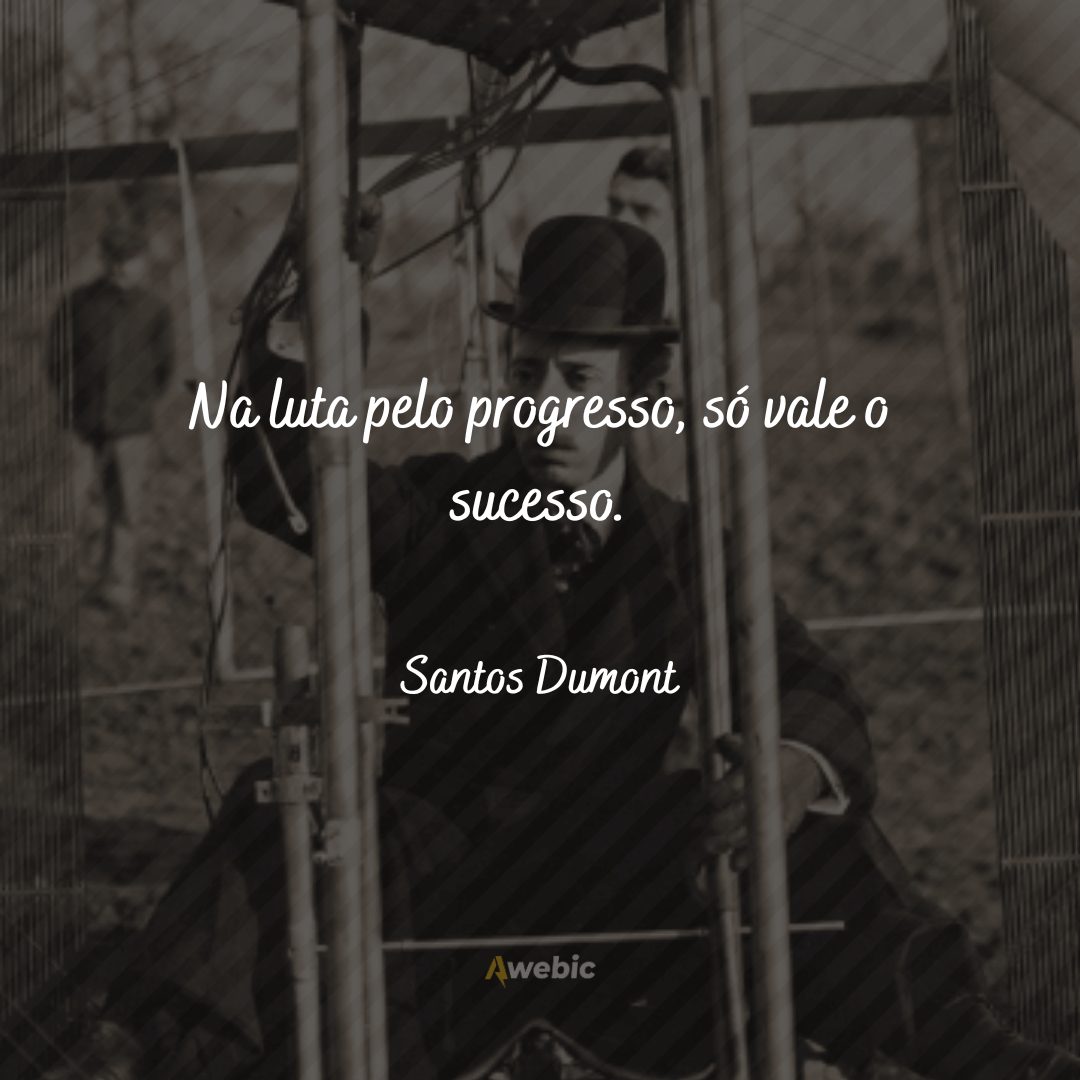 pensamentos de Santos Dumont para te motivar hoje