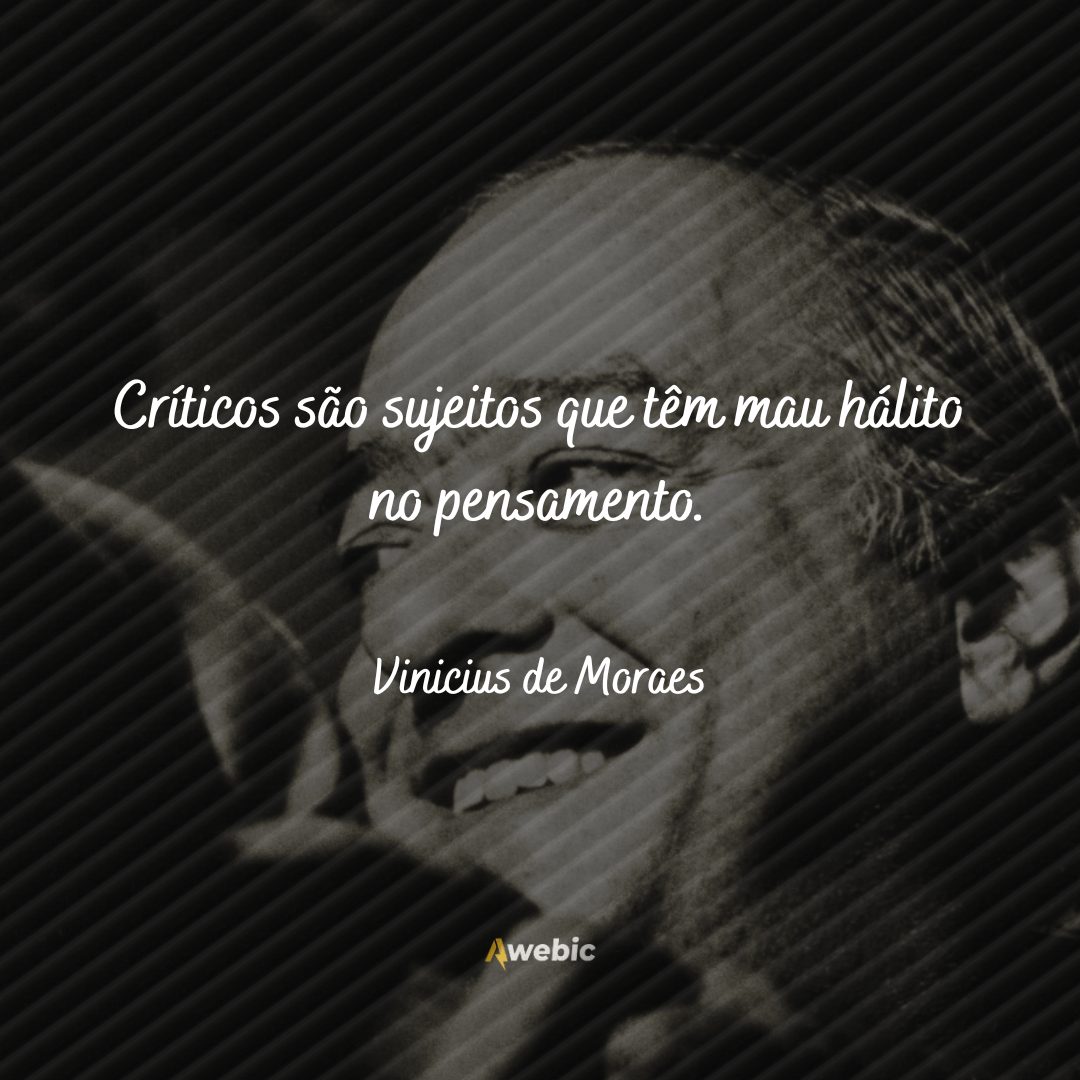 citações de Vinicius De Moraes bem reflexivas