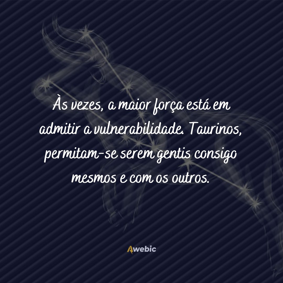 frases para taurinos: Signo de Touros, reflita e transforme-se