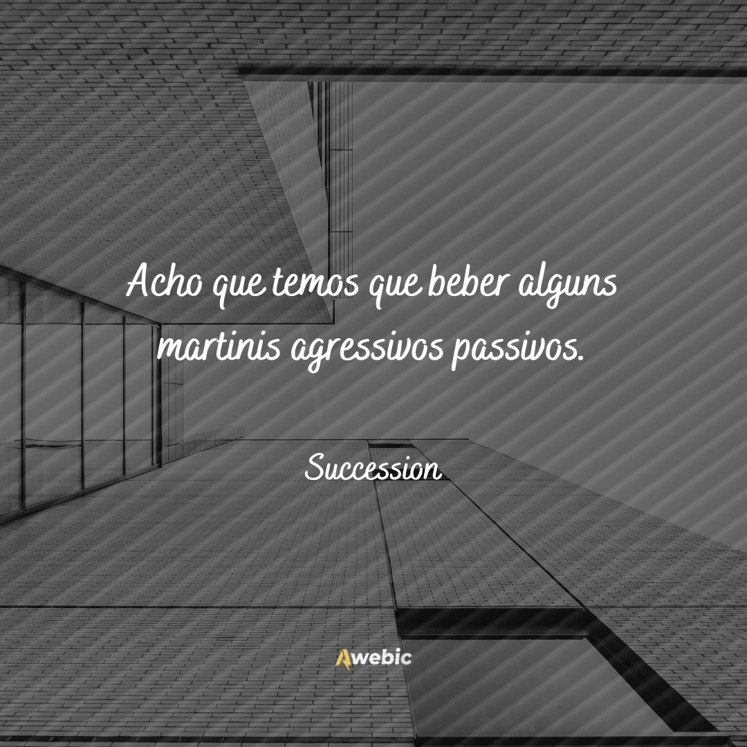 frases da série Succession para inspirar poder em você