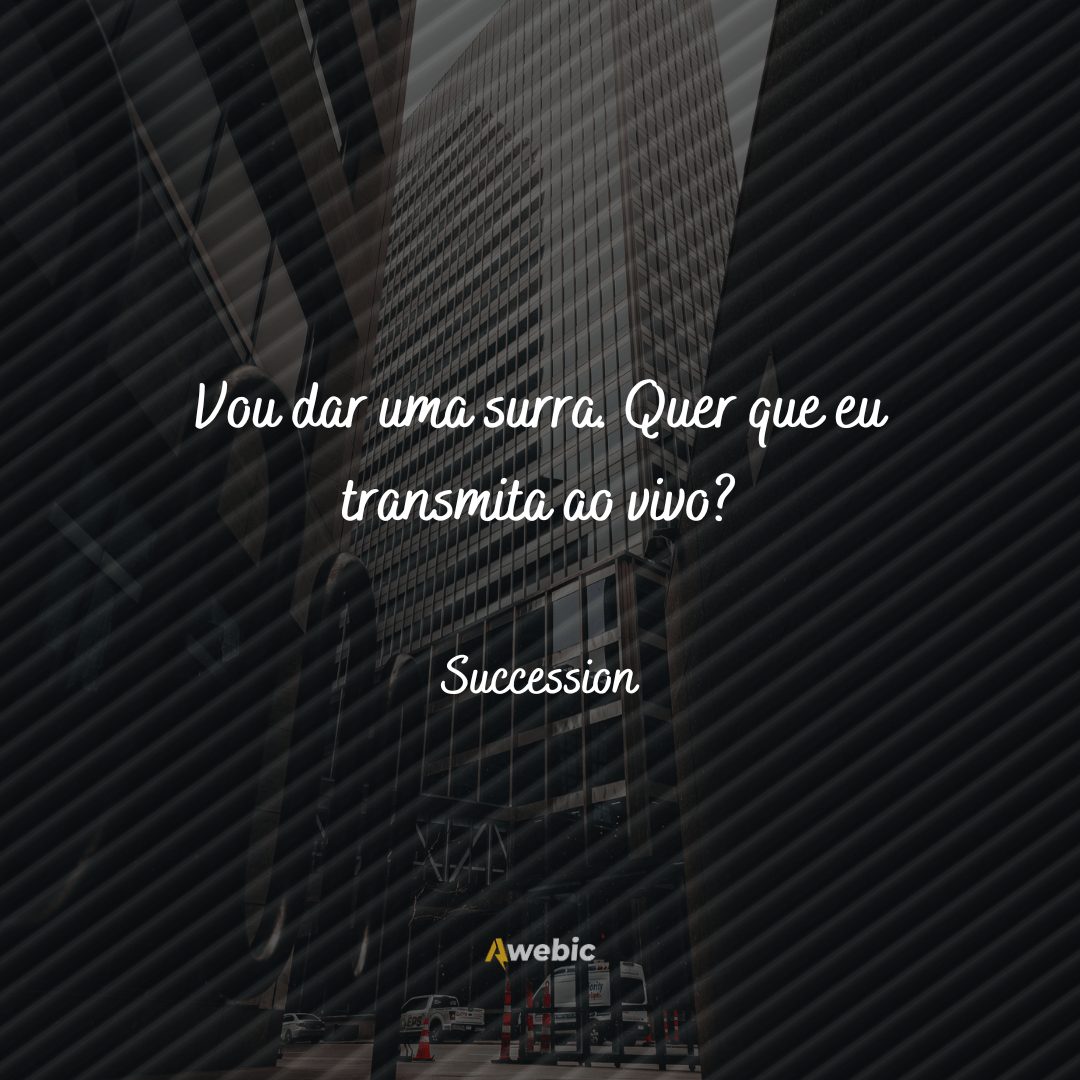 frases da série Succession para inspirar poder em você