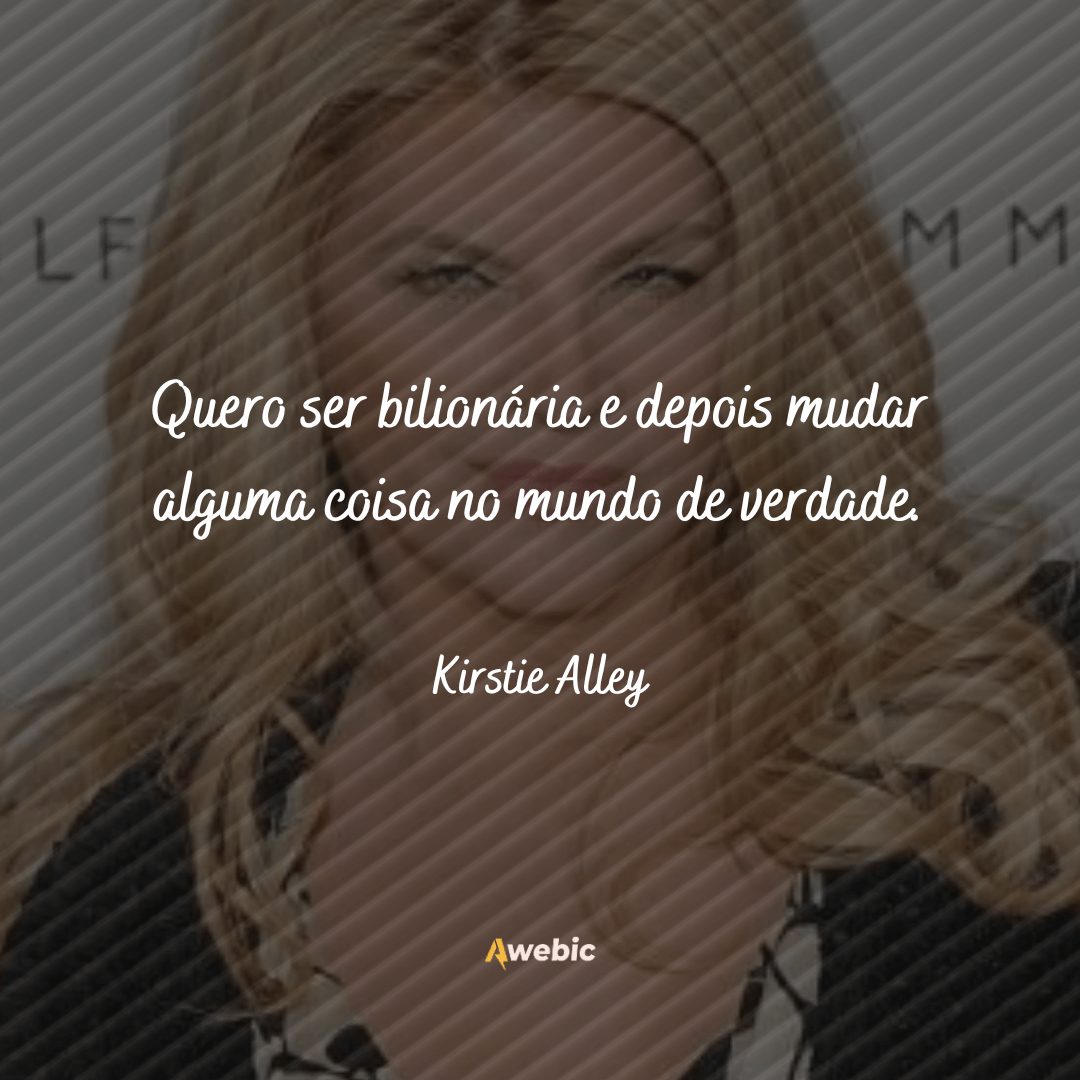 pensamentos de Kirstie Alley para mulheres que querem ser mais fortes