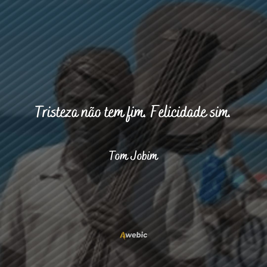 Pensamentos de Tom Jobim sobre a vida