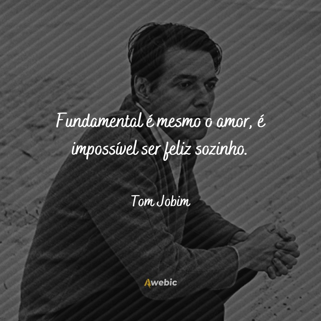 Pensamentos de Tom Jobim sobre a vida