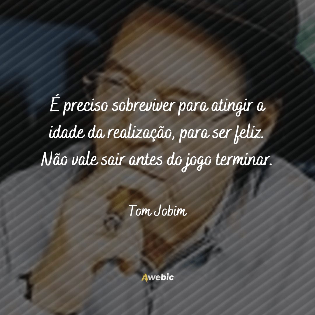 Pensamentos de Tom Jobim sobre a vida